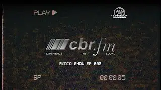 EP 002: CBR.FM Radio Show