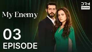 My Enemy | Episode 03 | Revenge & Romance | Urdu Dubbed Turkish Drama | Best Pakistani Drama | UH1O