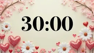 30 Minute February Focus Timer ❤️ Valentine’s Day Classroom Countdown | Hearts, Flowers, Happy Music
