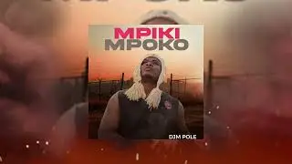 DJM POLE - MPIKI MPOKO ( #visualizer )#2025