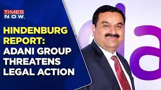 Hindenburg Report On Adani | Adani Group Threatens Legal Action | Congress Wades Into Faceoff | News