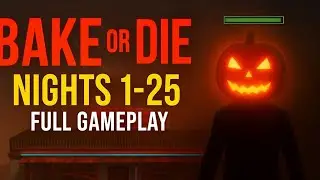 🍰 Bake or Die 💀| Night 1-25 Full Gameplay & Walkthrough
