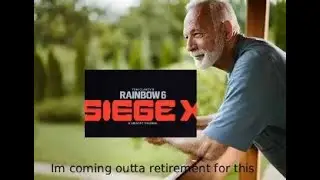 I'm Back... and worse than ever (Rainbow Six Siege X)