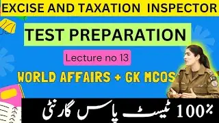 Excise and taxation inspector test preparation | World Affairs and GK | Lecture 13 - CSSTROLOGY