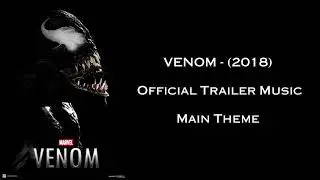 VENOM ( 2018 ) Official Trailer Music - Main Theme - Full Version