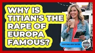 Why Is Titian's The Rape Of Europa Famous?