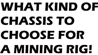 WHAT KIND OF CHASSIS TO CHOOSE FOR A MINING RIG!