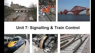 Railway Engineering Unit 7 Signals & Train Control