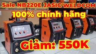 Sale m&aacute;y h&agrave;n mig NB220E ch&iacute;nh h&atilde;ng jasic weldcom chất lượng đ&uacute;ng gi&aacute; trị thực