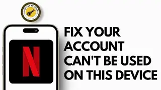 How To Fix Sorry Your Account Cannot Be Used On This Device Netflix