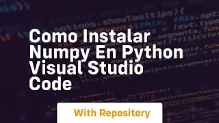 Como instalar numpy en python visual studio code