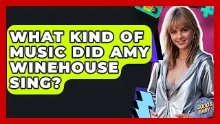 What Kind Of Music Did Amy Winehouse Sing? - I'm a 2000s Baby