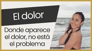 Donde aparece el dolor, no está el problema