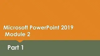 Powerpoint Module 2 (Part 1)