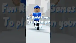 🥱 Fun Roblox Games To Play When Your Bored 🥱