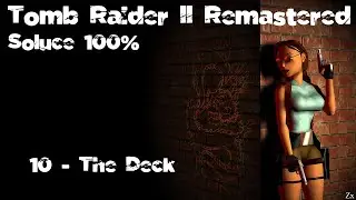 TR2 Remastered - Soluce 100% | Level 10 : The Deck ~