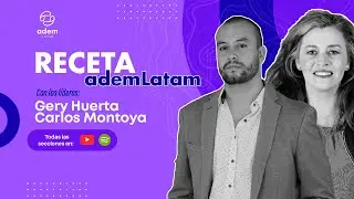 Receta ademLatam con Gery Huerta y Carlos Montoya  | Invitado: Miguel Ruiz, fundador Agencia Mars