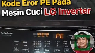 Mesin Cuci LG Error PE? Ini Penyebab & Cara Mengatasinya (Mudah & Ampuh!)