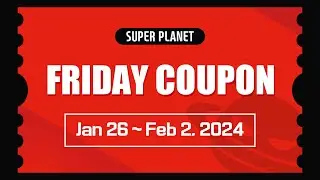 [4th Week of January] Have a nice weekend with the SuperPlanet Coupons!