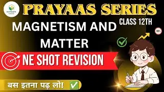 magnetism and Matter|Prayaas Series|one shot Revision|hbse|CBSE|ncert|FAST revision