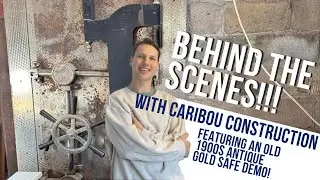 BTS with Caribou Construction! Demoing an antique gold safe from the 1900