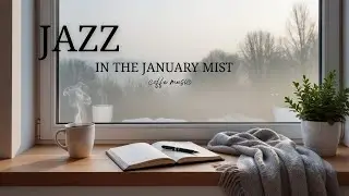 January Mists 🌫️ Soft Jazz for Introspection & New Beginnings &bull; Music for Calm & Fresh Start
