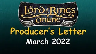 LOTRO Producer's Letter - March 2022