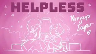 Helpless- Ninjago Jaya animatic