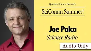 Joe Palca on Reporting Science Stories for NPR (SciComm Summer Podcast)