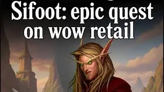 INTRODUCING SIFOOT EPIC QUEST ON WOW RETAIL!: Conquering Azeroth! NEW World of Warcraft Live Stream