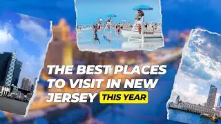 Discover the Best Places to Visit in New Jersey This Year