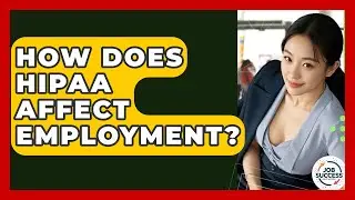 How Does HIPAA Affect Employment? - Job Success Network