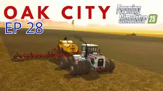 Planting 45 acres of soybeans - FS25 - EP 28 - Oak City