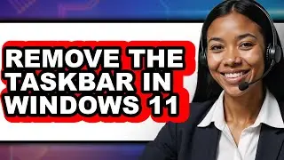 How to Remove the Taskbar in Windows 11 (only Way)