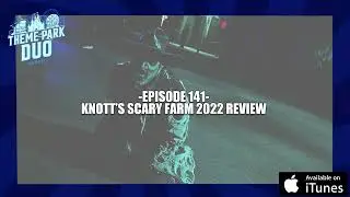 EPISODE 141 - KNOTT'S SCARY FARM 2022 REVIEW