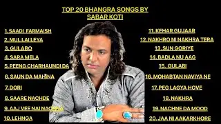 TOP 20 BHANGRA SONGS BY SABAR KOTI PLAYLIST