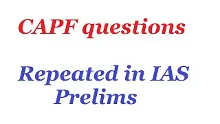 CAPF 2021 Questions Repeated in IAS Prelims