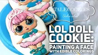 LOL SURPRISE DOLL COOKIE: How to paint a face with edible colorings | TaleCookies by Tanya Dur