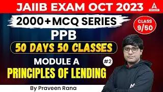 Principles & Practices of Banking | JAIIB PPB Module A | Principles of Lending PART 2  | Class 9