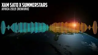 Xam Sato x Summerstars! - Africa  2019 (Rework)【Hands up】【 Free Release】