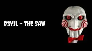 D3V1L - THE SAW