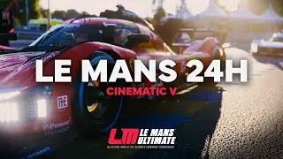 Cinematic Sim Racing V - Le Mans 24h - Le Mans Ultimate Film Trailer