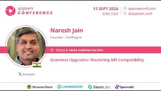 Seamless Upgrades: Mastering API Compatibility by Naresh Jain #AppiumConf 2024