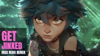 Get Jinxed (Max Rena REMIX)
