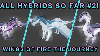 ALL HYBRIDS SO FAR! #2 Wings of Fire The Journey