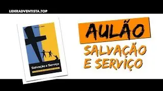 AULÃO: LIVRO SALVAÇÃO E SERVIÇO - J.A / Desbravadores / Aventureiros
