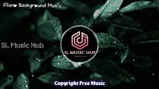 ( No Copyright ) Piano 🎹 Background Music Free Copyright Music - SL Music Hub #nocopyrightmusic
