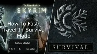 How To Fast Travel in Skyrim Survival Mode - No Cheating or Glitches