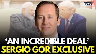 SERGIO GOR MEGA EXCLUSIVE: India Getting 18%, Incredible Deal Ahead | India US Trade Deal Live