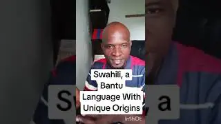 Swahili, a Bantu Language With Unique Origins 